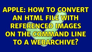 Apple: How to convert an HTML file with referenced images on the command line to a webarchive? Html Convert Webarchive To Html