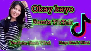 Okay kayo Remix TikTok 2020 បុកសាហាវណាស់/ Black Vibol