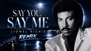 Say You, Say Me - Lionel Richie│Remix 2026