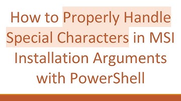 How to Properly Handle Special Characters in MSI Installation Arguments with PowerShell