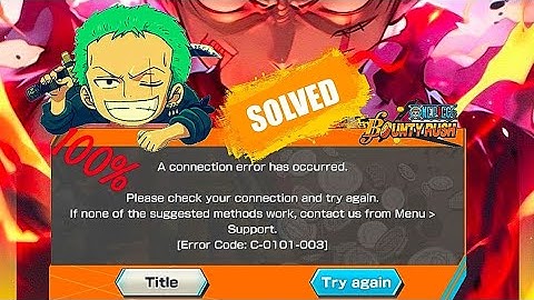 Fix connection error | One Piece Bounty Rush (@SILVERKAMI )|OPBR