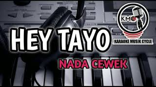 HEY TAYO || Karaoke NADA CEWEK