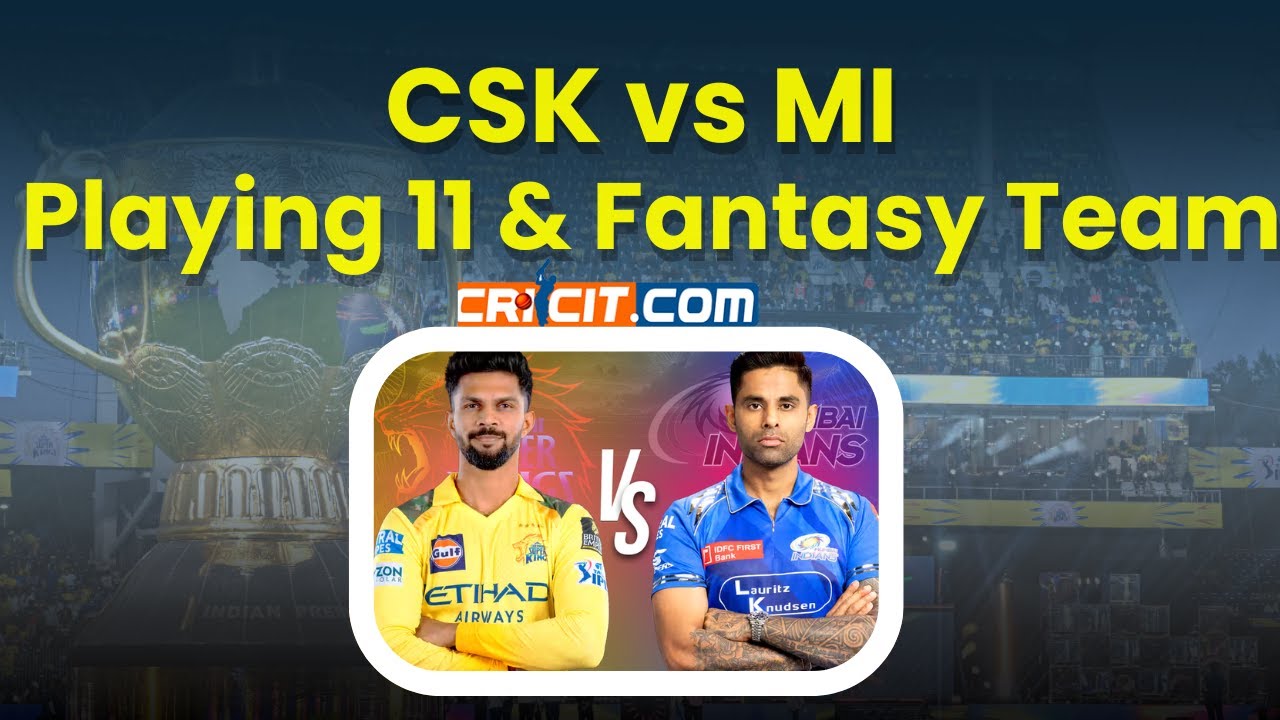 CSK vs MI Live Score: Playing 11, Fantasy Team & Pitch Report | IPL ...