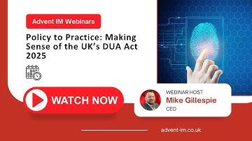 ADVENT IM WEBINAR | DATA USE AND ACCESS ACT 2025 | ARE YOU READY?