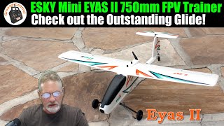 Check out the Outstanding Glide! ESKY Mini EYAS II 750mm Brushless Sub-250g FPV Trainer Plane!
