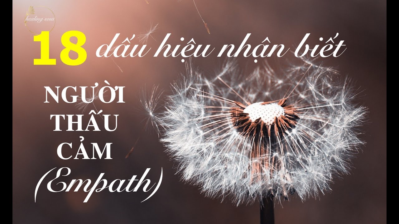 NGƯỜI THẤU CẢM- EMPATH  ||18 DẤU HIỆU NHẬN BIẾT || CHIỀU THỨ 6||