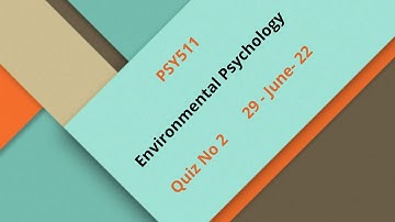 PSY511 Environmental Psychology Quiz No 2
