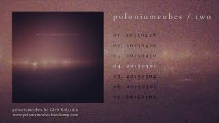 poloniumcubes – two: 04. 20150501