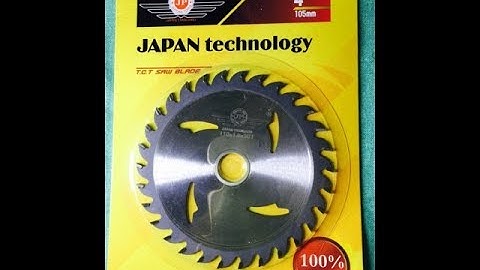 Hướng dẫn chọn LƯỠI CƯA GỖ cực chuẩn, cắt ngọt và rất êm