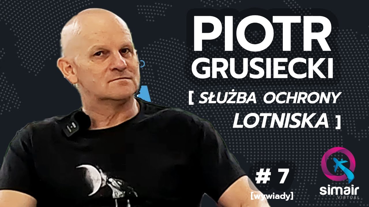 Piotr Grusiecki - Służba Ochrony Lotniska - Simair Wywiady