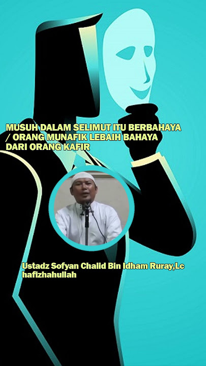 MUSUH DALAM SELIMUT ITU LEBIH BERBAHAYA Ustadz Sofyan Chalid Bin Idham Ruray Lc