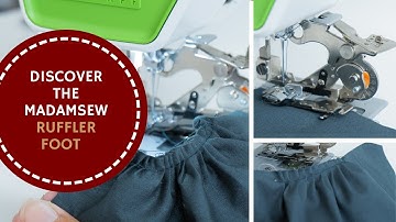 Discover the MadamSew Ruffler Foot - manual and instructions