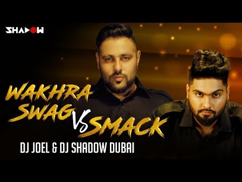 Navv Inder feat Badshah | Wakhra Swag vs Smack | DJ Joel & DJ Shadow Dubai Mashup | Full Video