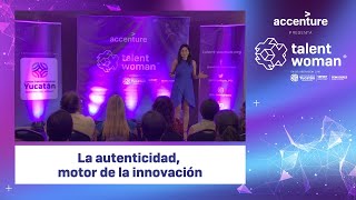 La autenticidad, motor de la innovación. Ing. Viridiana Zurita #AccentureTalentWoman