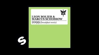 Leon Bolier & Marcus Schossow - 2099 (Breakfast Remix)