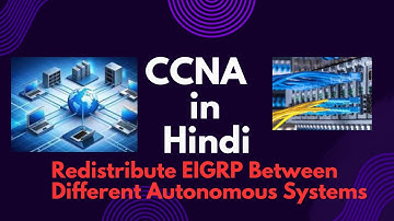 CCNA in Hindi, How to Redistribute EIGRP Between Different Autonomous Systems