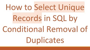 How to Select Unique Records in SQL by Conditional Removal of Duplicates