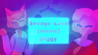 Savage love meme piggy -