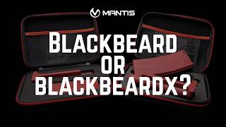 Mantis Blackbeard vs BlackbeardX: What's the Difference