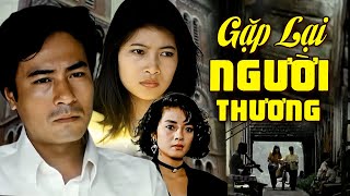 Gặp Lại Người Thương | Phim Lẻ Việt Nam Xưa Kinh Điển