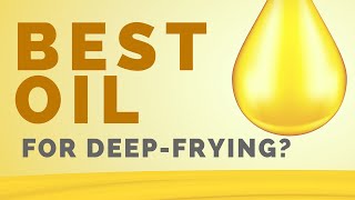 What Is The Best Oil For DeepFrying?