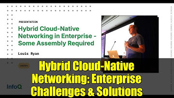 Hybrid Cloud-Native Networking: Enterprise Challenges & Solutions
