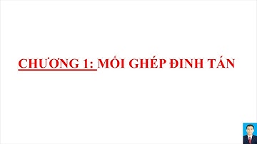 Chương 1: Mối Ghép Đinh Tán.