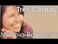 Márcia Bandeira - Três Coroas