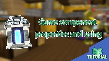 【Primary Tutorial】Game Component Properties | Blockman Editor
