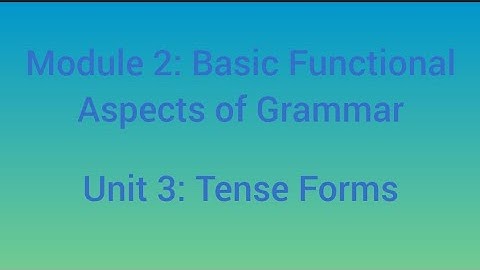 Functional Grammar and Communication in English : Tense Forms (notes included)