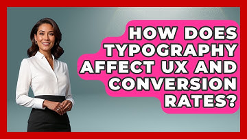 How Does Typography Affect UX And Conversion Rates? - Video And Design Saas Solutions