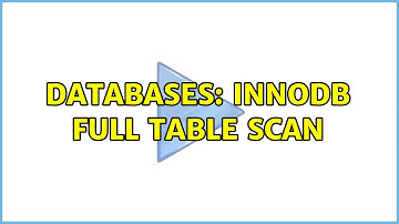 Databases: Innodb full table Scan