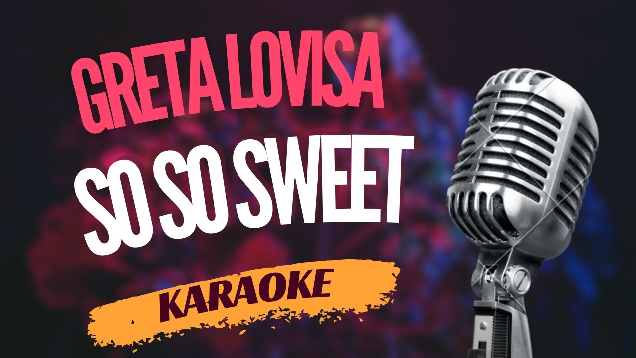 Karaoke - Greta Lovisa - "So So Sweet" | Sing Along!