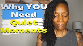 Why You Need Quiet Moments