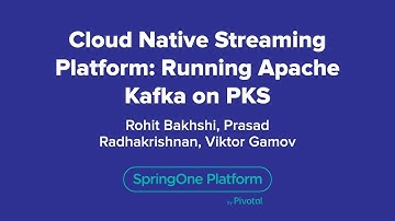 Cloud-Native Streaming Platform: Running Apache Kafka on PKS (Pivotal Container Service)