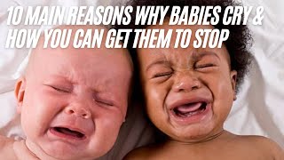 10 Reasons Why Babies Cry & How You Can Get Them To Stop