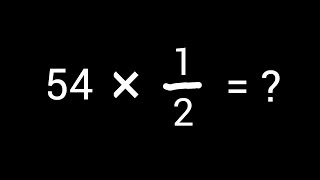 54 × 1/2 (Fifty-four Times One-half ll Multiply the Whole Number 54 by 1/2 |54 Times1/2