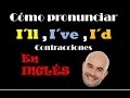 Cómo pronunciar I´ve, I´d, I´ll en INGLÉS ( contracciones)