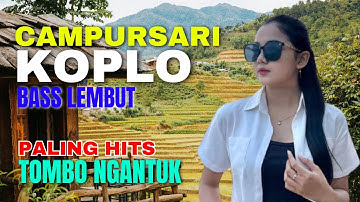 CAMPURSARI DANGDUT JAWA KOPLO PALING HITS BASS EMPUK LEMBUT COCOK KAGEM TOMBO NGANTUK