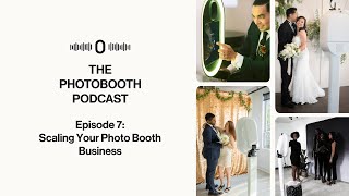 Scaling Your Photo Booth Business| Photo Booth Podcast