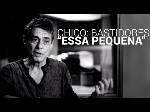 Chico: Bastidores - Chico comenta "Essa Pequena" (HD)