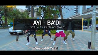 Ayi Badi - Skyler Ft Destiny Bwoy Dance Choreography