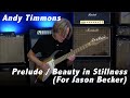 Andy Timmons Plays Prelude/Beauty In Stillness (For Jason Becker)