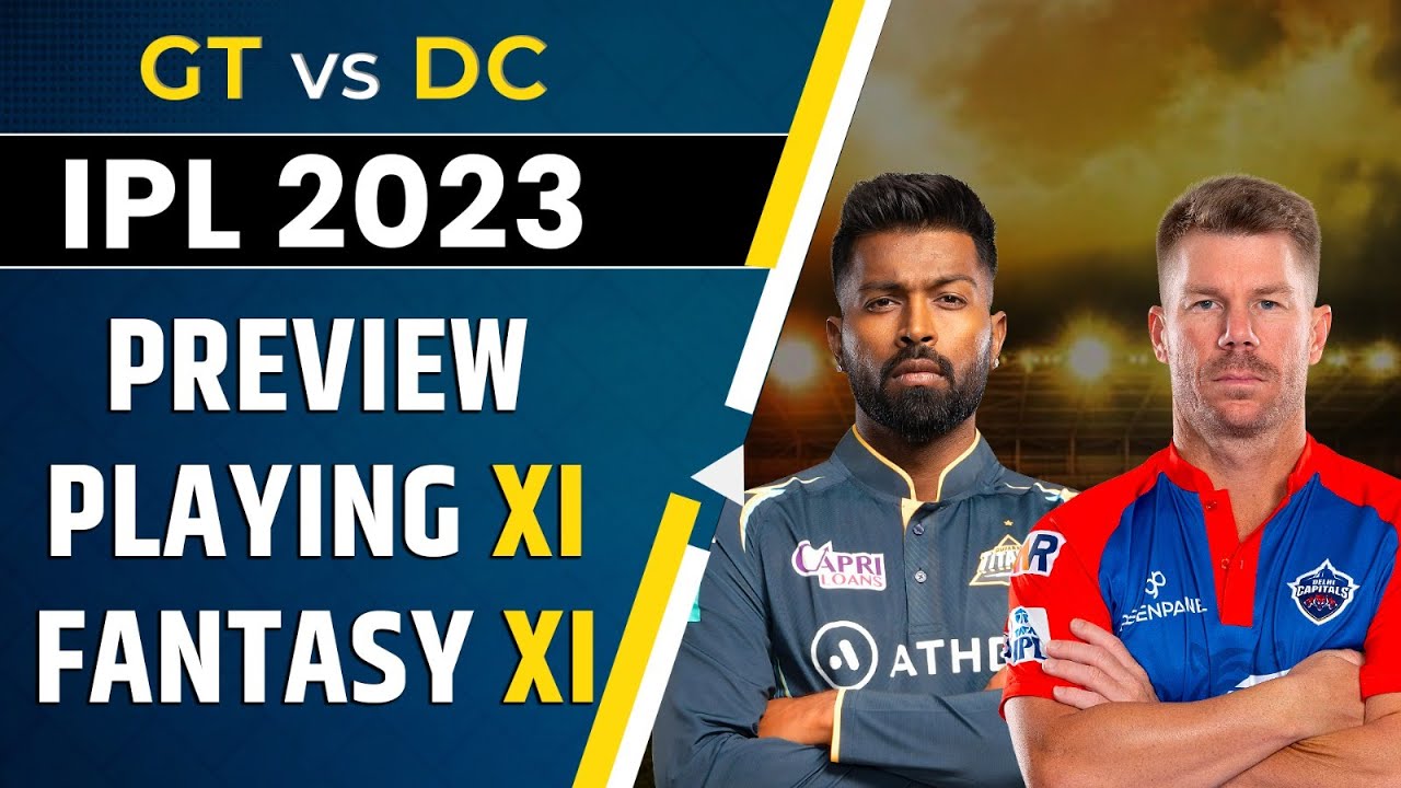 GT vs DC Preview: Probable Playing XI | Fantasy XI | IPL 2023 | Hardik Pandya