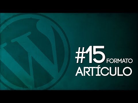 Miniatura: 15 Aplicar formato al artículo en WordPress 2017