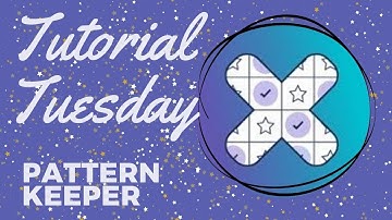 Tutorial Tuesday - Pattern Keeper Tutorial - April 2025