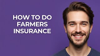 How to Do Farmers Insurance - GUIDE!