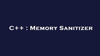 Famous C++ : Memory Sanitizer Net Worth