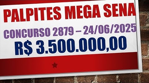 PALPITES MEGA SENA CONCURSO 2879 TERÇA-FEIRA 24/06/2025 | 3 PALPITES PARA A MEGA SENA | 3,5 MILHÕES