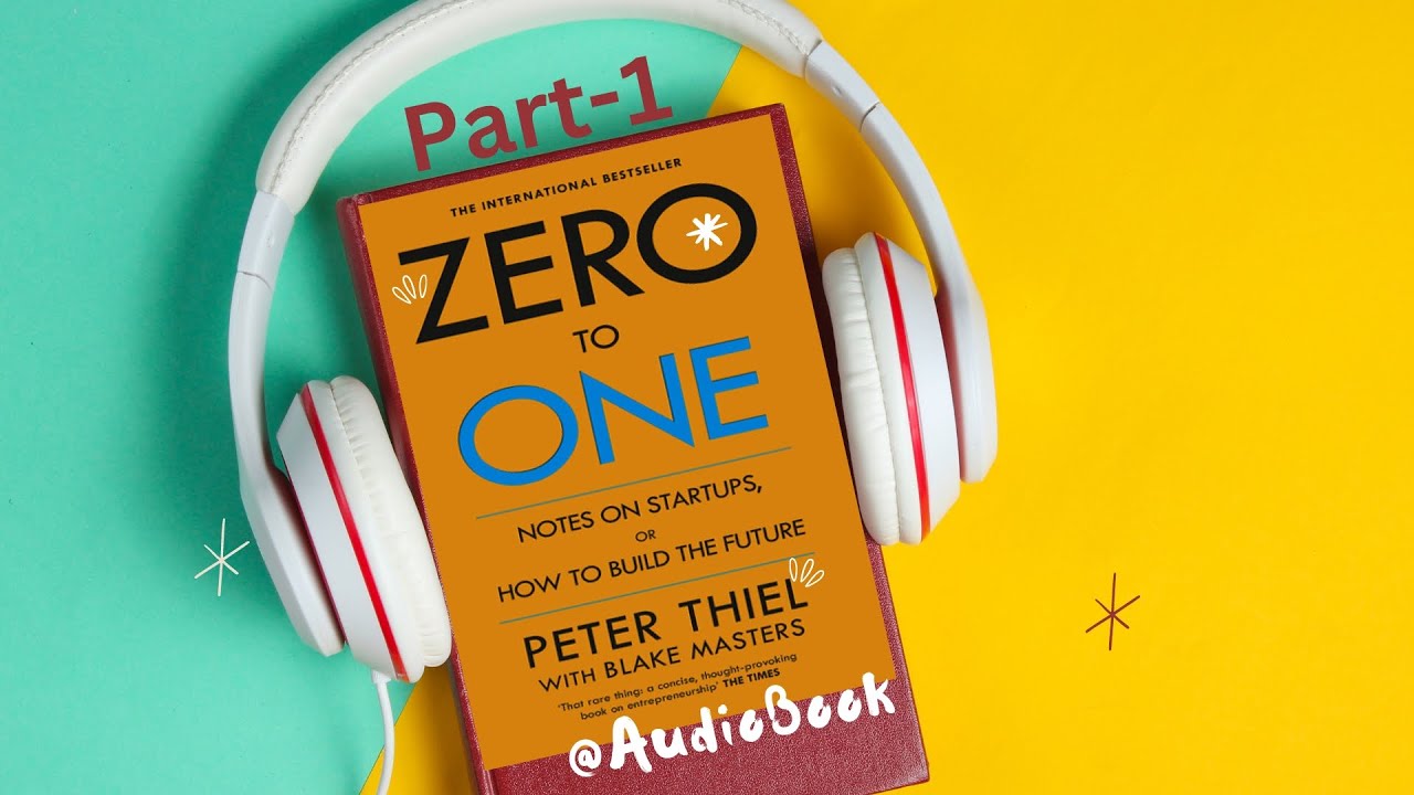 Zero To One By Peter Thiel With Blake Masters @audiobook Part-01 - YouTube
